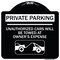 Signmission Private Parking Unauthorized Cars Will Towed Owners Expense Alum Sign, 18" L, 18" H, BW-1818-23268 A-DES-BW-1818-23268 - alternate 1